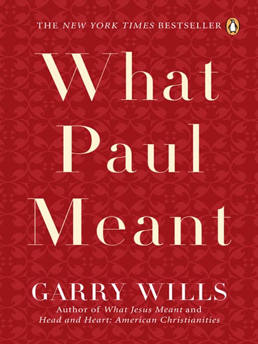 Title details for What Paul Meant by Garry Wills - Available